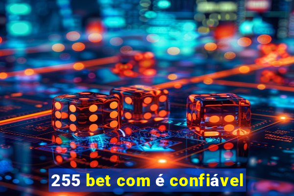 255 bet com é confiável